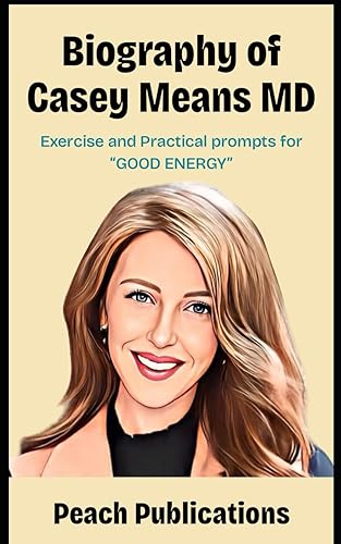 Biography of Casey Means MD: Exercise and Practical prompts for "GOOD ENERGY."