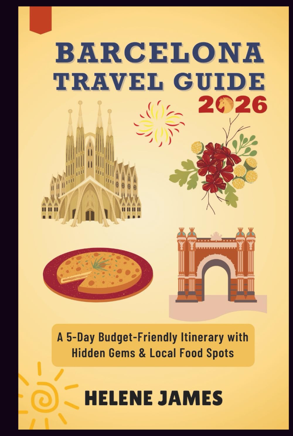 BARCELONA TRAVEL GUIDE 2026: A 5-Day Budget-Friendly Itinerary with Hidden Gems & Local Food Spots