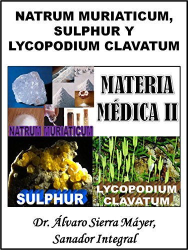 NATRUM MURIATICUM, SULPHUR Y LYCOPODIUM CLAVATUM: Materia Médica basada en el Repertorio de Barthel (Spanish Edition)