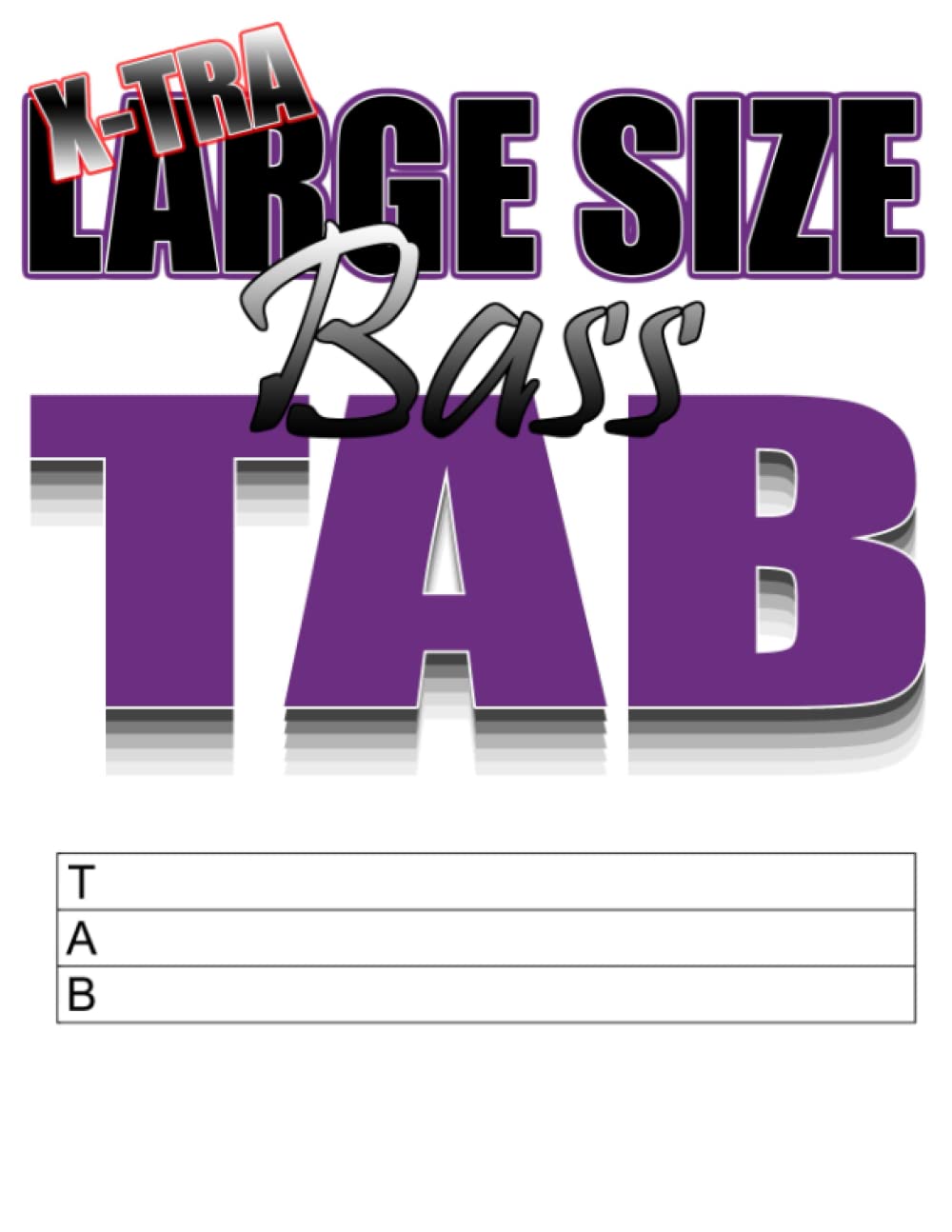 X-TRA LARGE Size Bass Tab - X-TRA LARGE Font-Size Bass Guitar Tab Notebook (WHITE PAPER), For Beginner or Pro - Student or Teachers