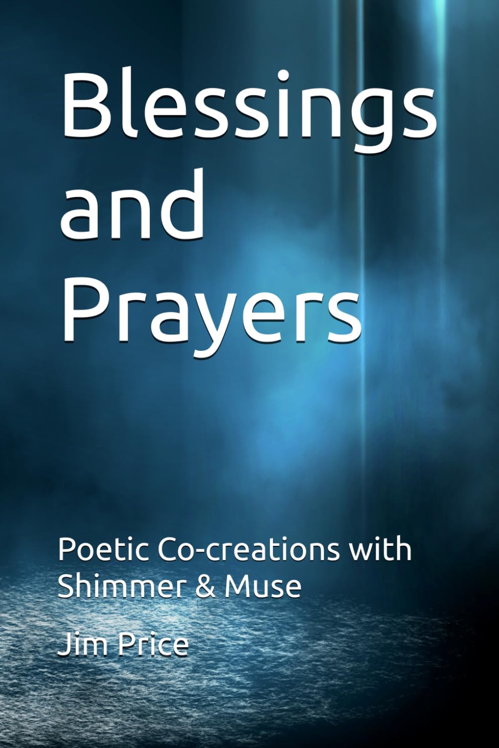 Blessings and Prayers: Poetic Co-creations with Shimmer & Muse