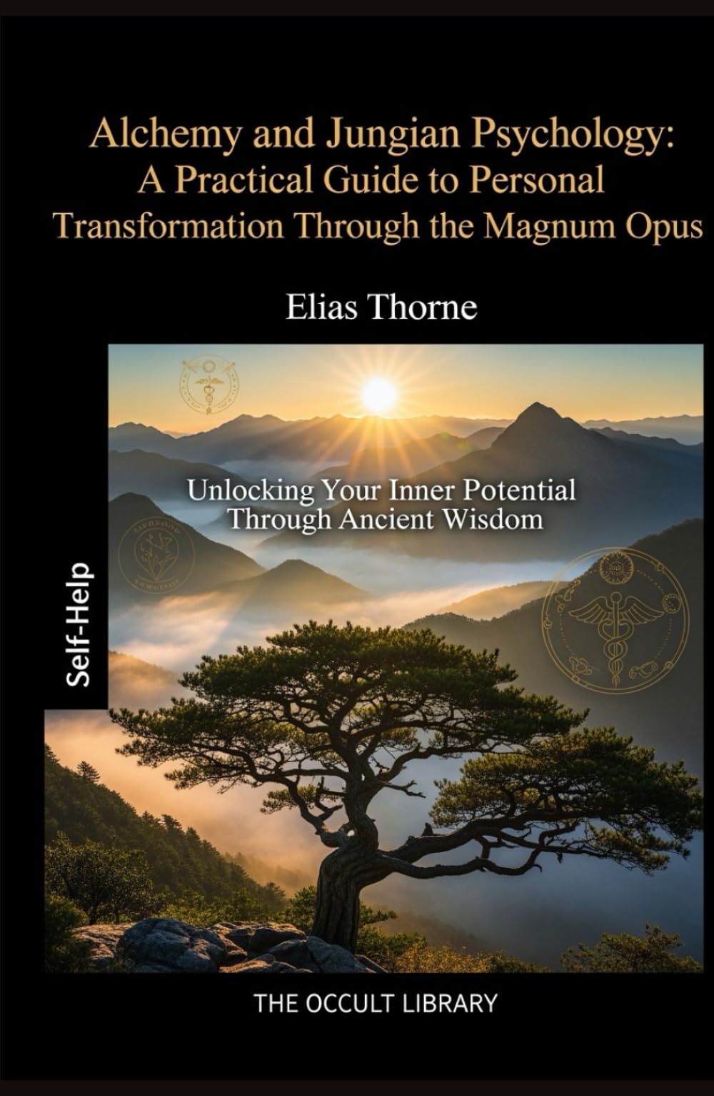 Alchemy and Jungian Psychology: A Practical Guide to Personal Transformation Through the Magnum Opus: Unlocking Your Inner Potential Through Ancient Wisdom