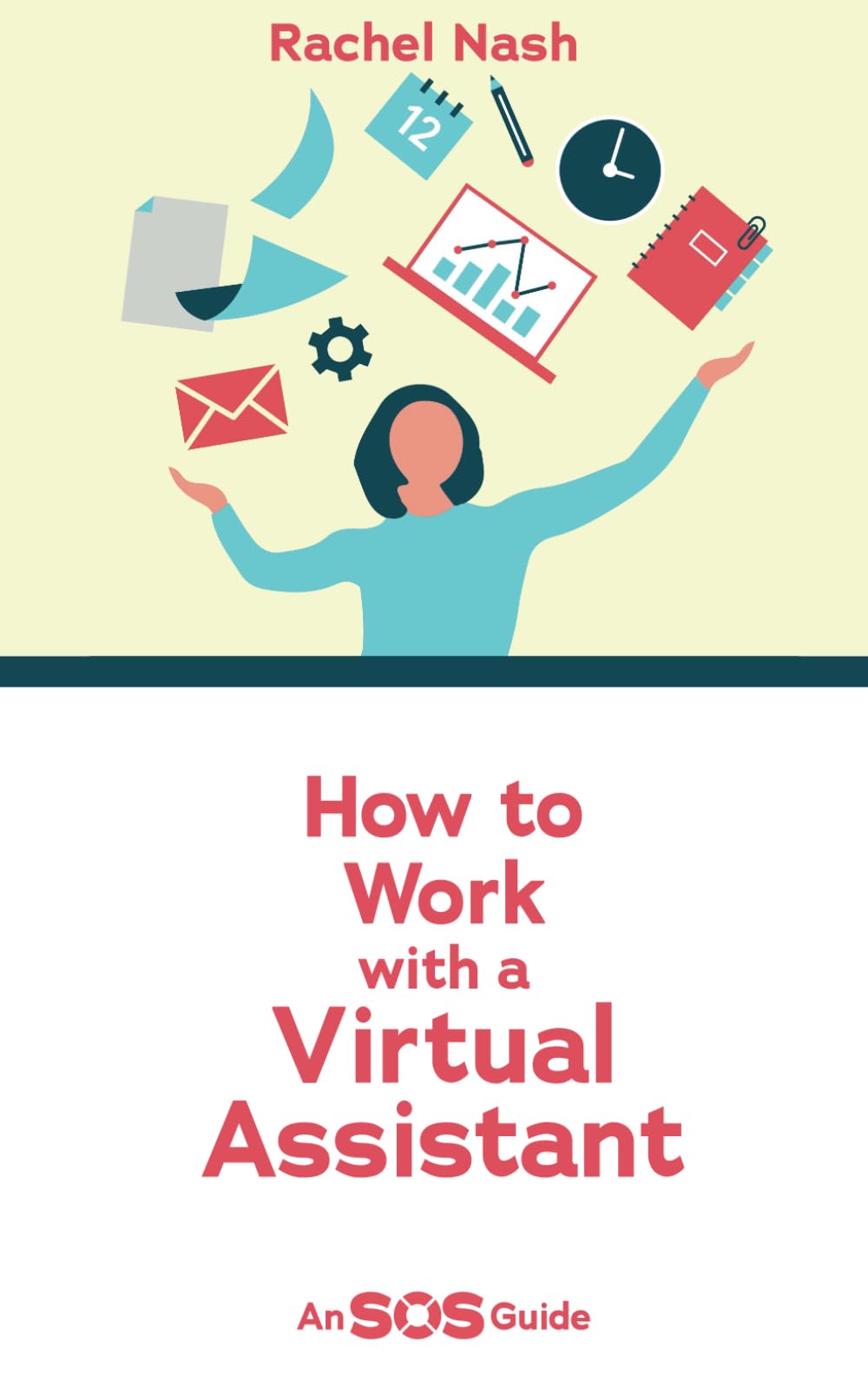 How to Work with a Virtual Assistant: An SOS Guide (SOS Guides to)