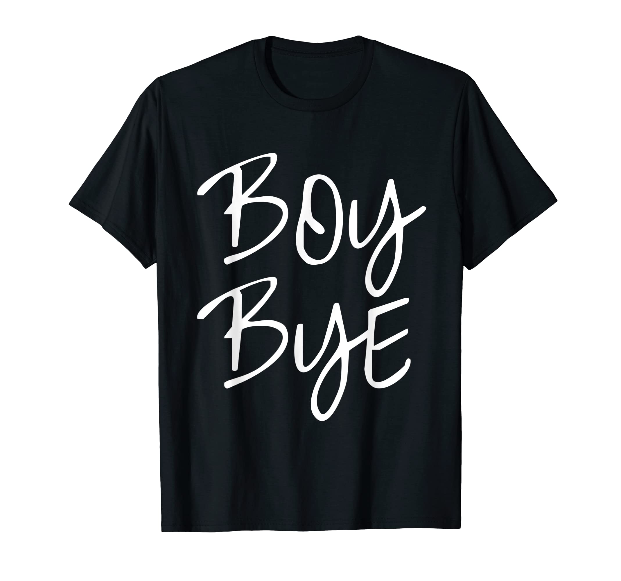 boy bye shirtsboy bye shirt T-Shirt