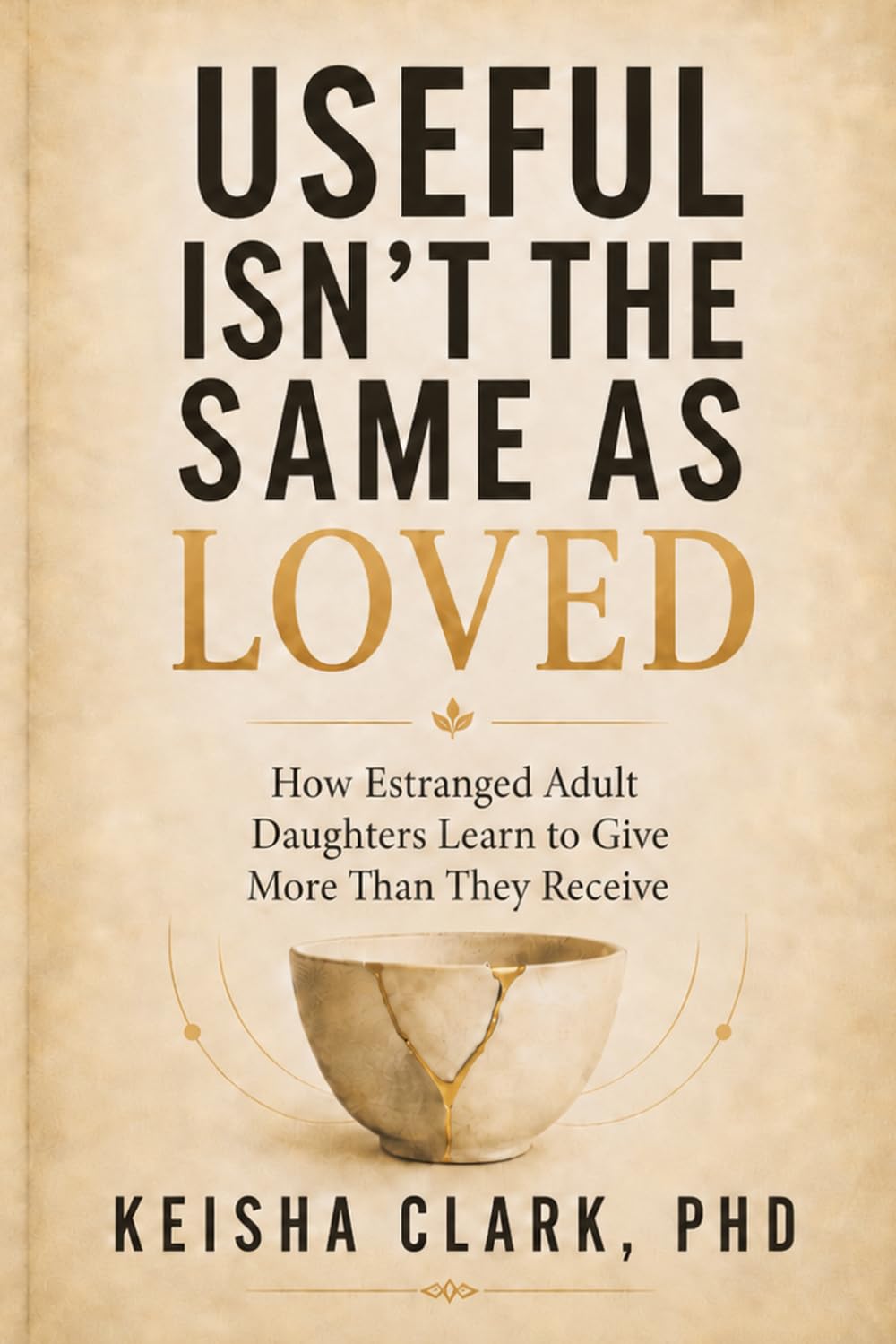 Useful Isn’t the Same as Loved: How Estranged Adult Daughters Learn to Give More Than They Receive