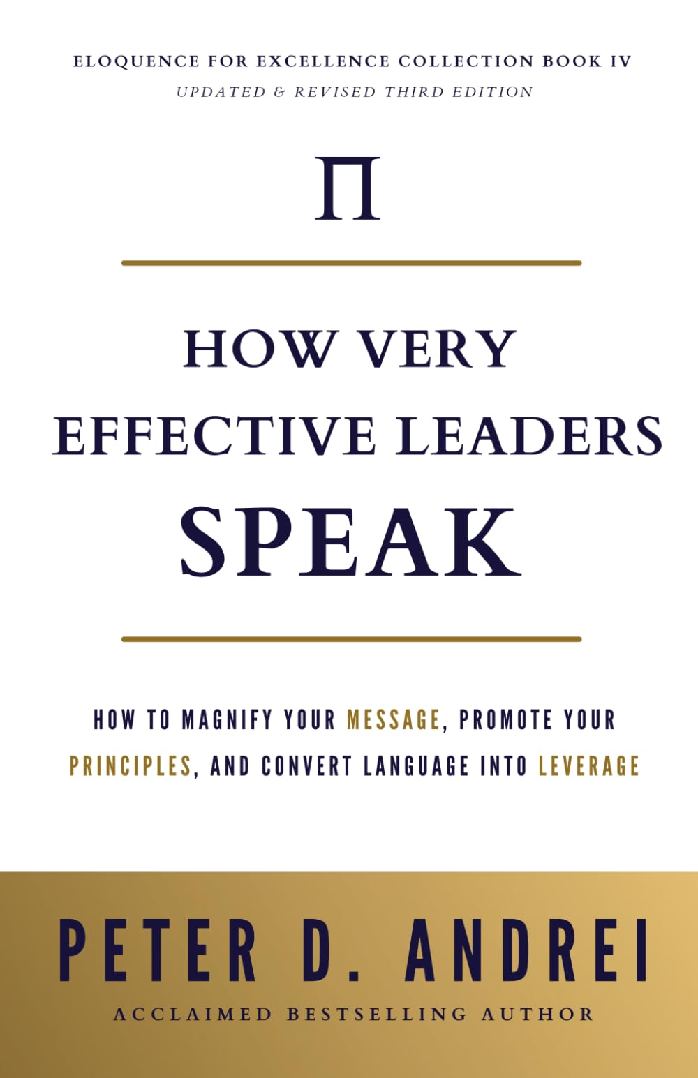 How Very Effective Leaders Speak: How to Magnify Your Message, Promote Your Principles, and Convert Language Into Leverage (Eloquence for Excellence)