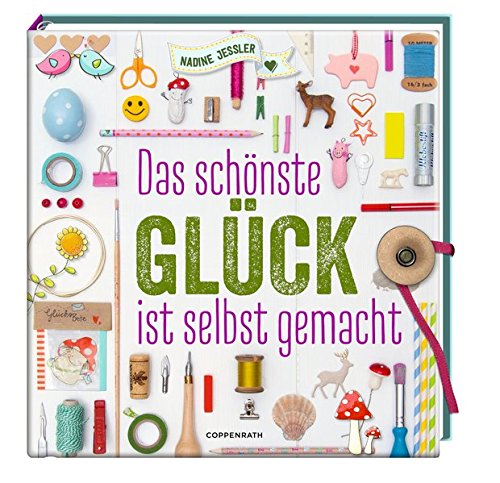 Das schönste Glück ist selbst gemacht Das schönste Glück ist selbst gemacht