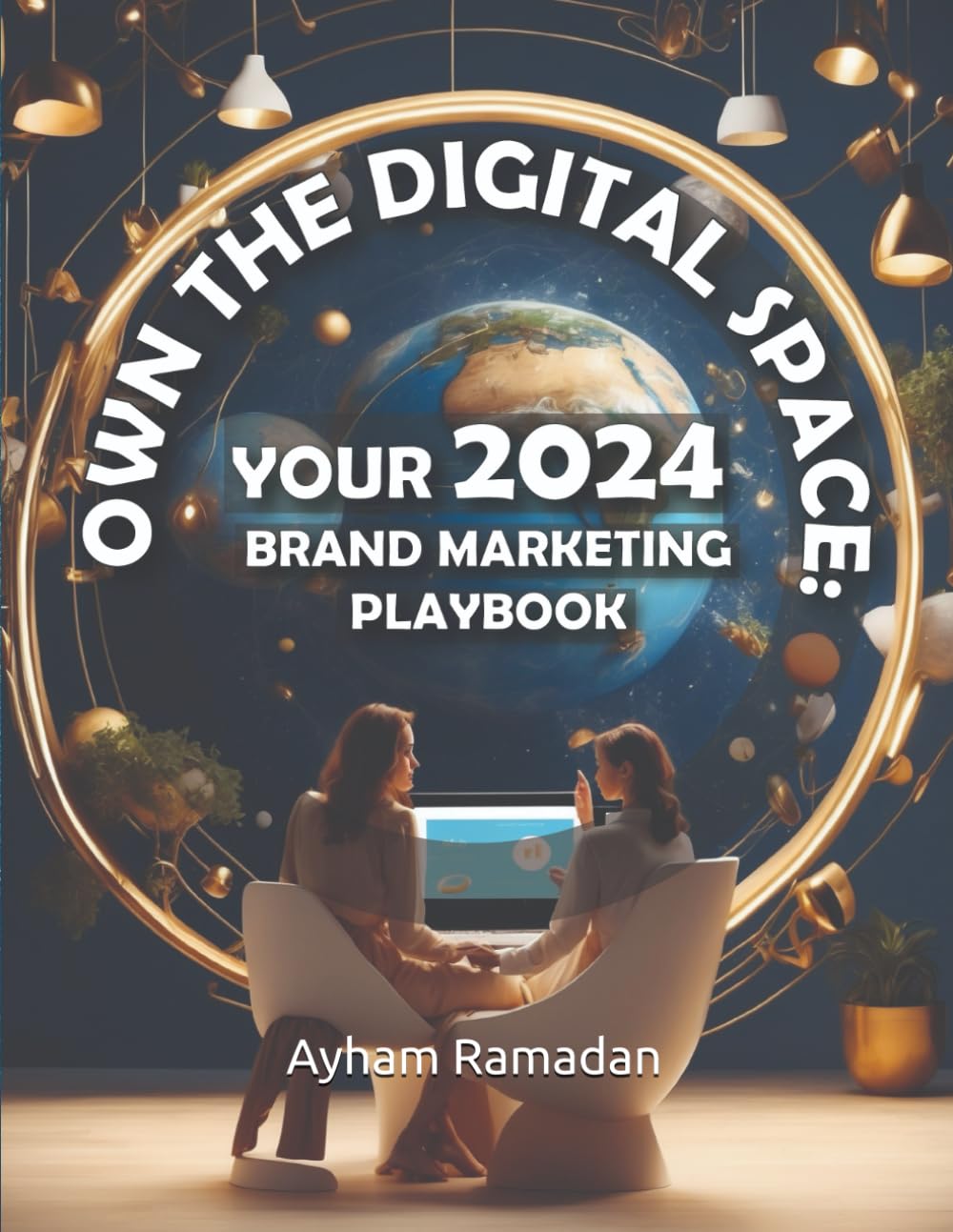 Own the Digital Space: Your 2024 Brand Marketing Playbook