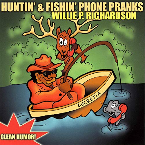 Amazon Music Willie P. RichardsonのHuntin' & Fishin' Phone Pranks