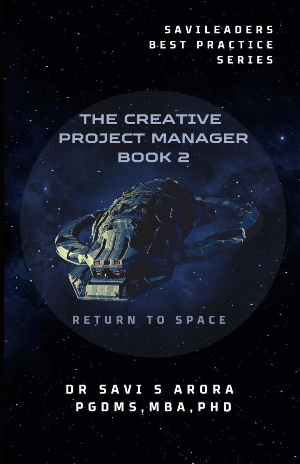 The Creative Project Manager - Book 2: Return to Space (SaviLeaders Best Practice)
