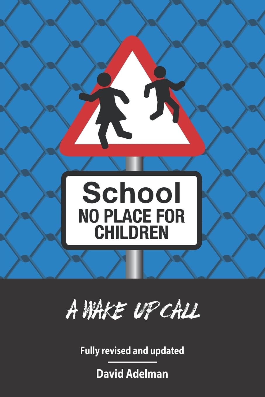 School - No Place For Children: A Wake-Up Call. Adelman 9781978370036 New<|