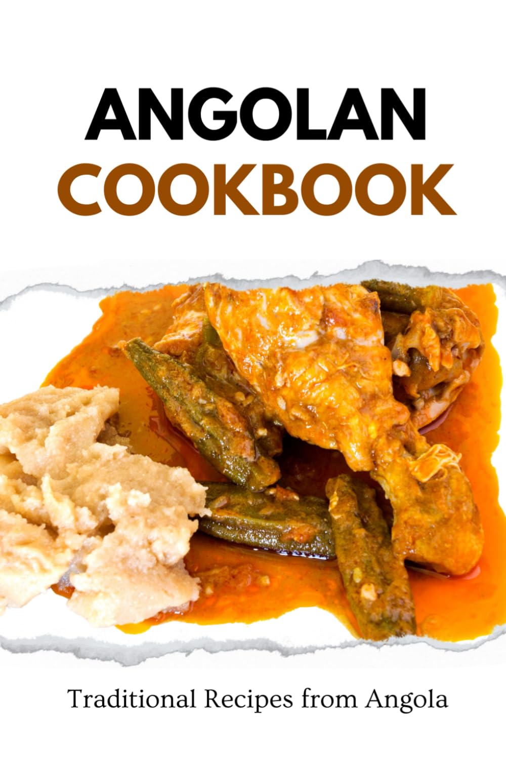 Angolan Cookbook: Traditional Recipes from Angola (African food)