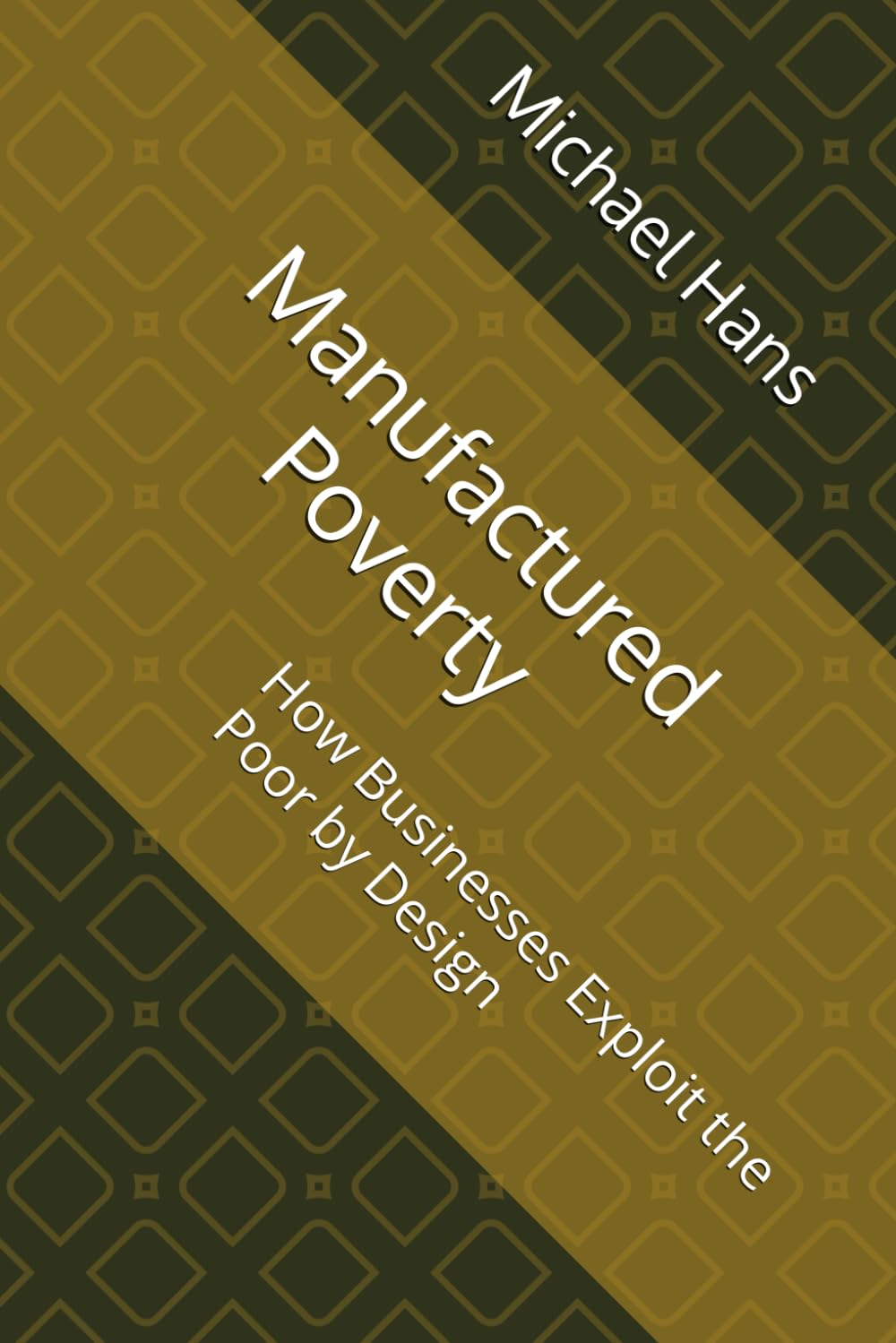 Manufactured Poverty: How Businesses Exploit the Poor by Design