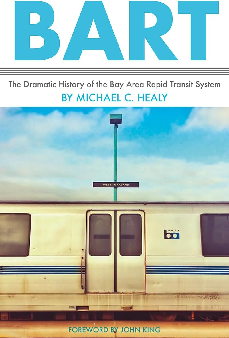 BART: The Dramatic History of the Bay Area Rapid Transit System