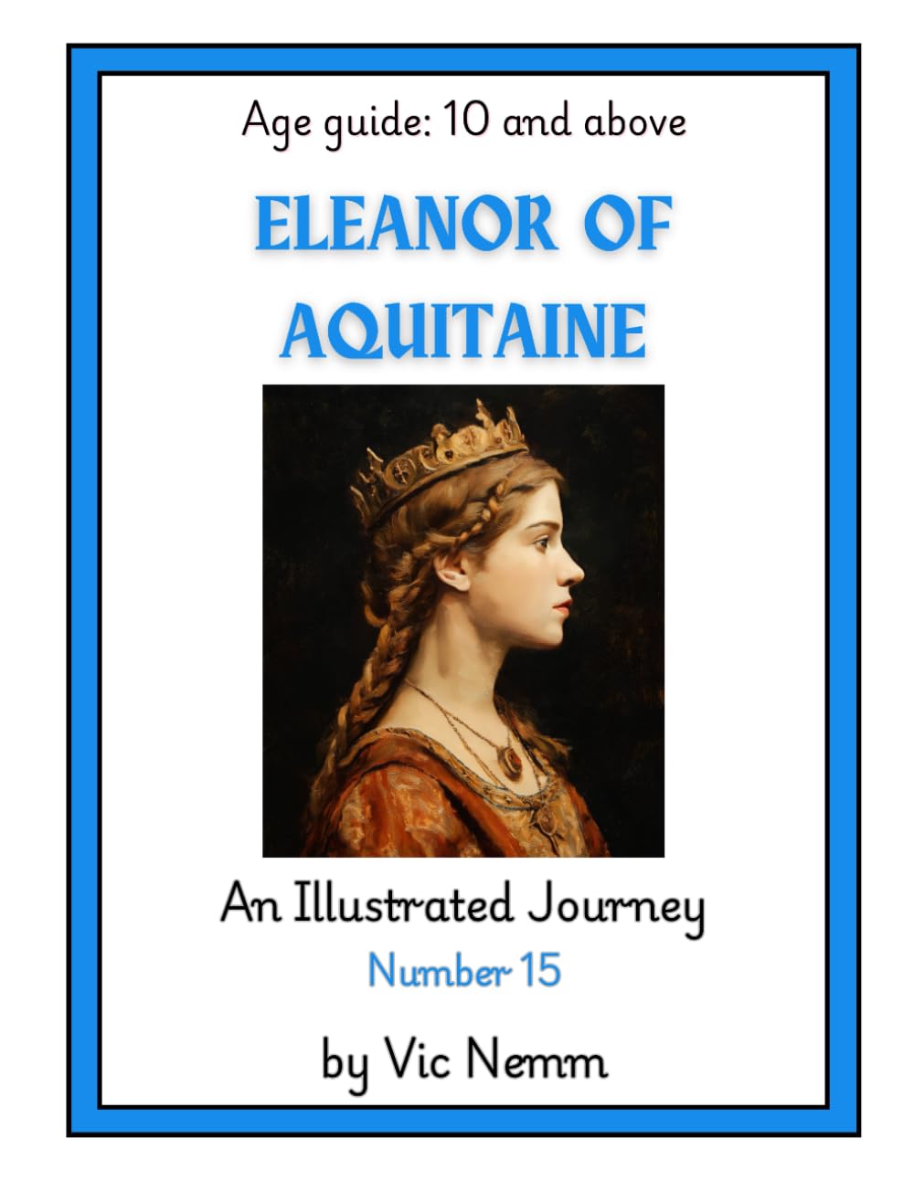 Eleanor of Aquitaine (An Illustrated Journey Number 15): History