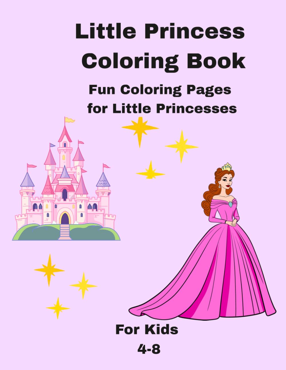 Little Princess Coloring Book: Beautiful Princesses, Castles and Royal Adventures for Kids Ages 4–8