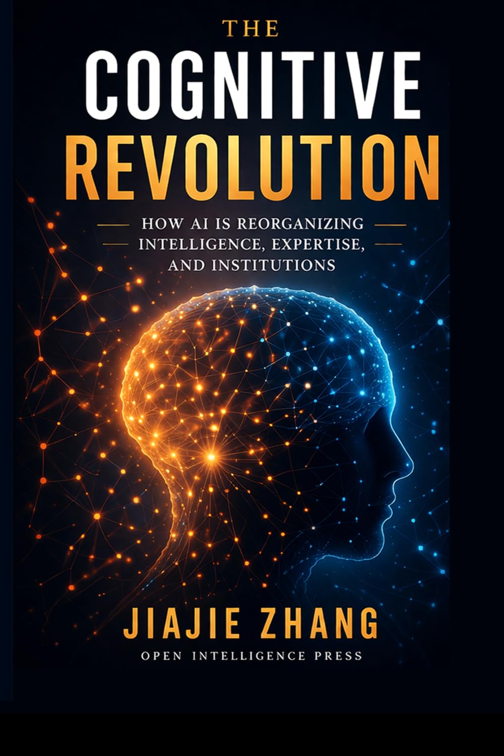 The Cognitive Revolution: How AI Is Reorganizing Intelligence, Expertise, and Institutions