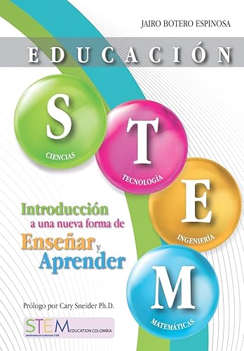 Educación STEM: Introducción a una nueva forma de enseñar y aprender (Spanish Edition)