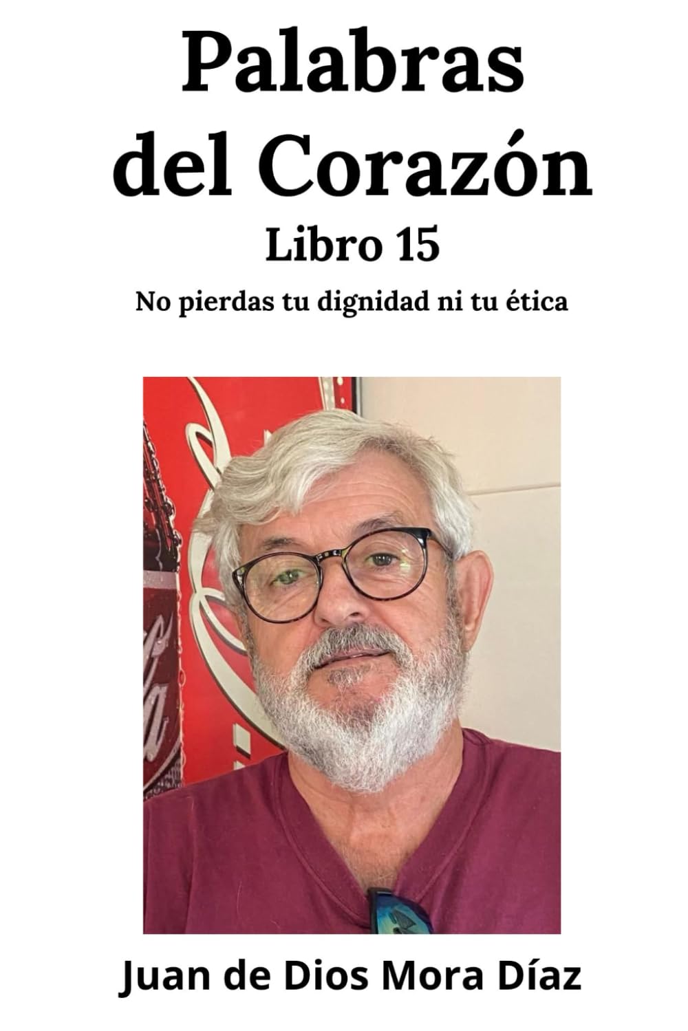 Palabras del corazón libro 15: No pierdas tu dignidad ni tu ética