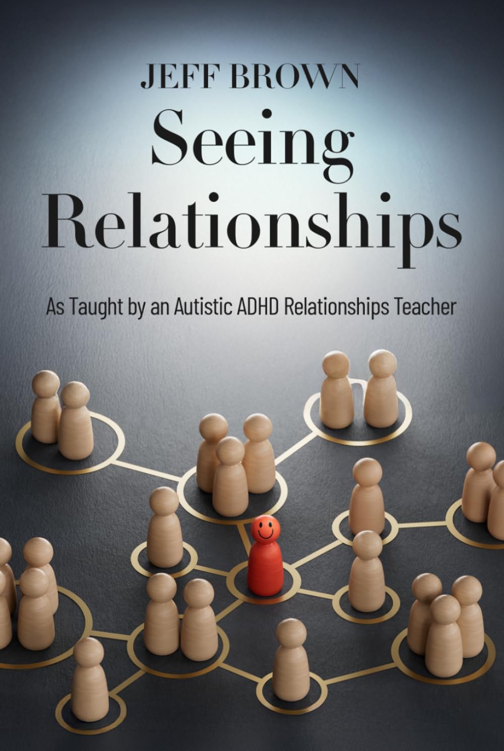 Seeing Relationships: As Taught by an Autistic ADHD Relationships Teacher