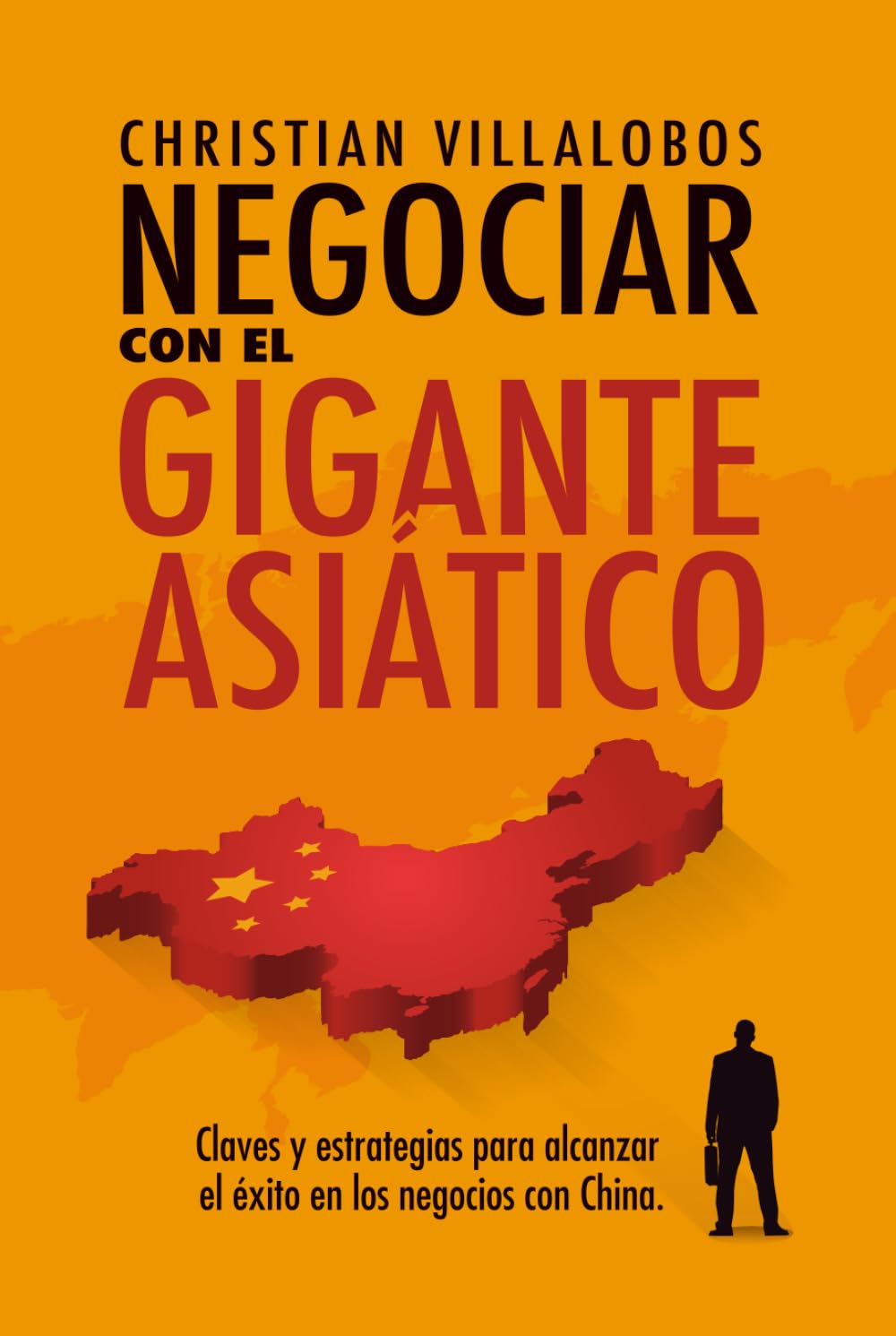 Negociar con el gigante asiático.: Claves y estrategias para alcanzar el éxito en los negocios con China.
