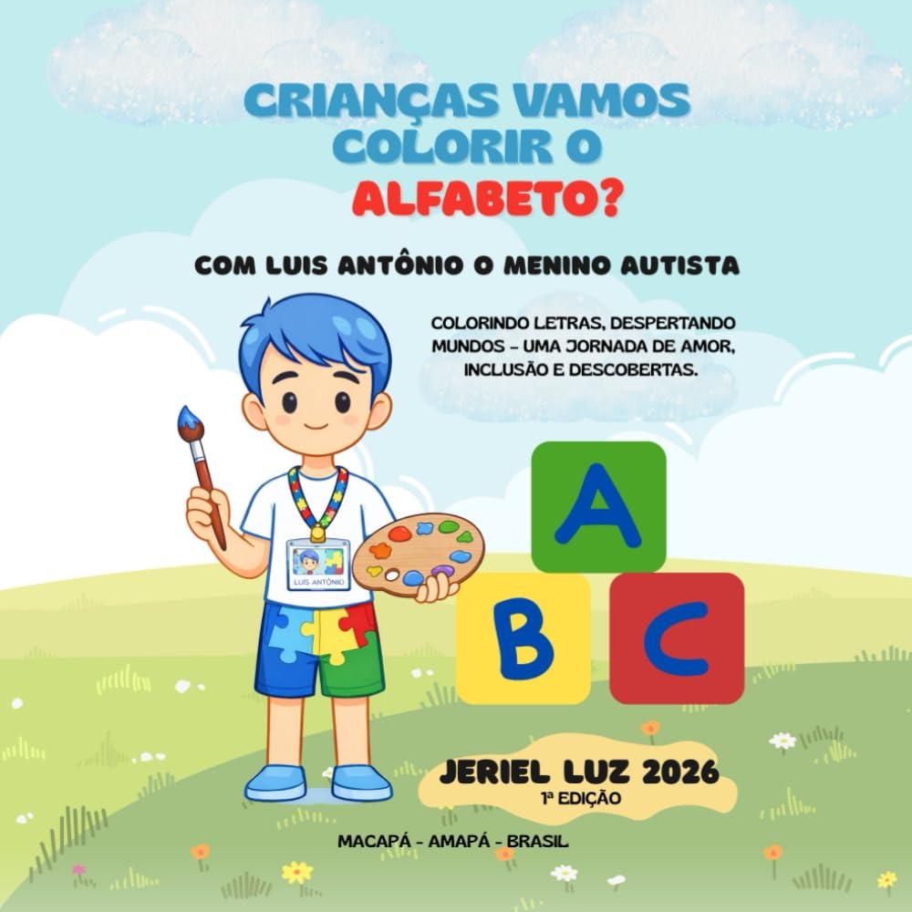 Crianças, Vamos Colorir o Alfabeto?: Colorindo letras, despertando mundos – Uma jornada de amor, inclusão e descobertas.
