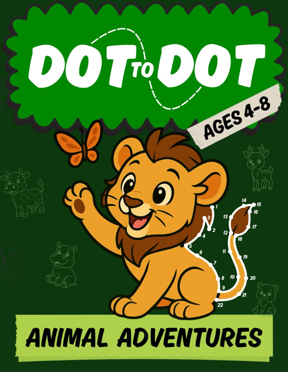 Animal Adventures Dot to Dot: Fun and educational dot to dot book featuring jungle, woodland, desert animals and more! Ages 4-8 (dot to dot for children) (Dot to Dot Adventure Series)