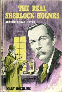 The Real Sherlock Holmes: Arthur Conan Doyle