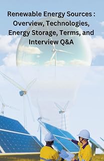 Renewable Energy Sources: overview, technologies, energy storage, terms, and Interview Q&A