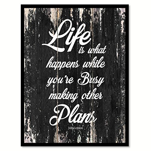 Life Is What Happens While You're Busy Making Other Plans - John Lennon Funny Quote Saying Canvas Print Home Decor Wall Art Gift Ideas, Black Frame, Black, 7" x 9"