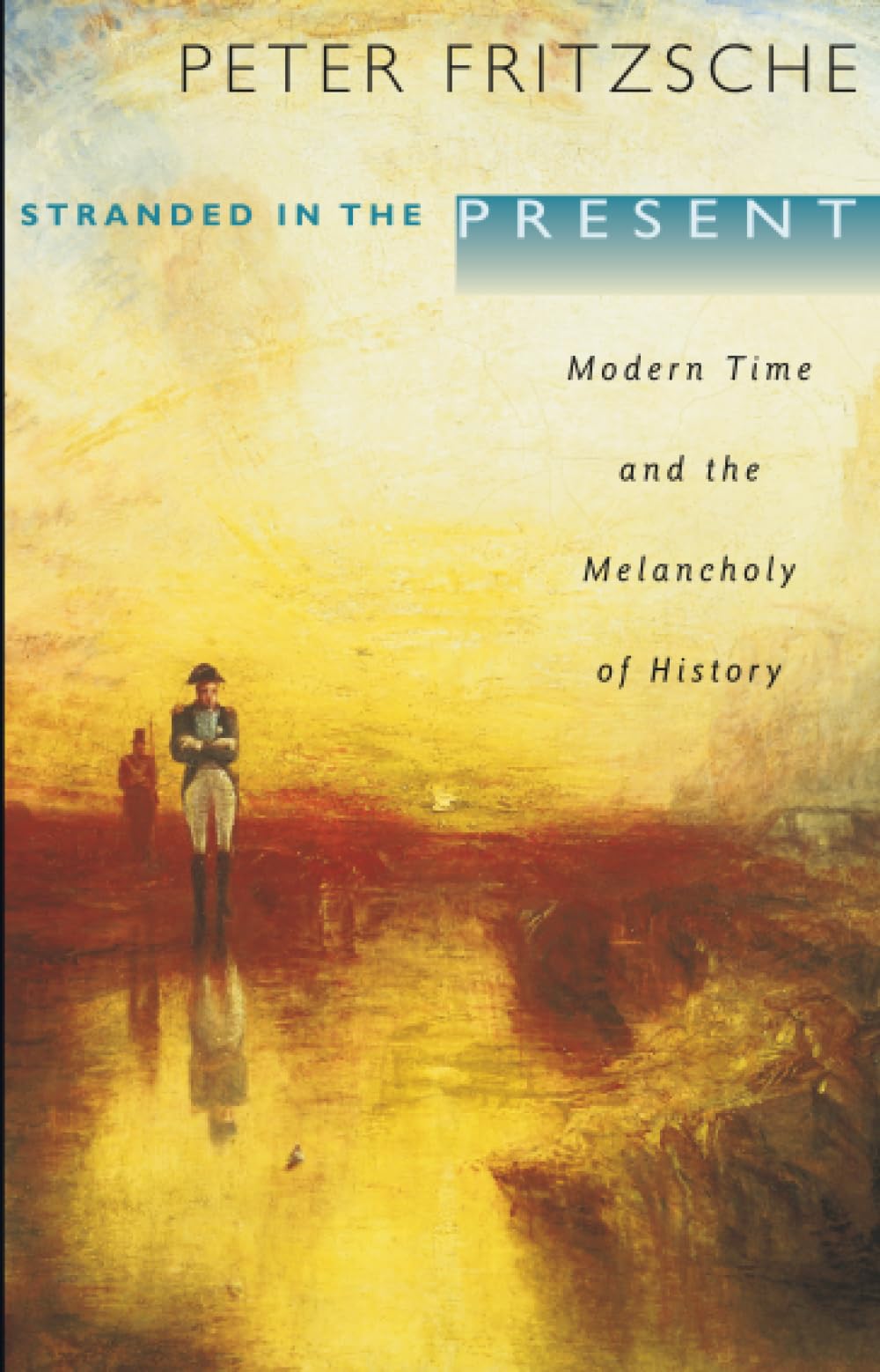 Stranded in the Present: Modern Time and the Melancholy of History