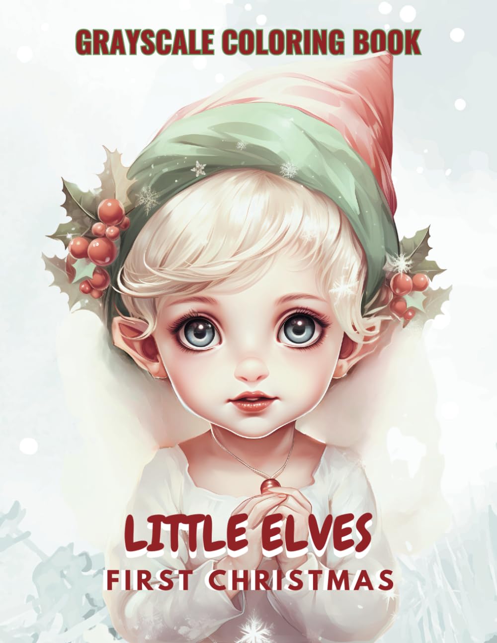 Little Elves First Christmas: Grayscale Coloring Book (Grayscale Newborns Series)