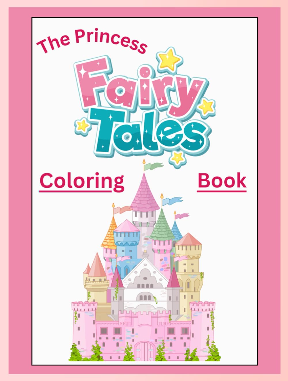The Princess Fairy Tales Adventure Coloring Book: The Princess Fairy Tales children's Adventure Coloring Book, and magical wonder lands