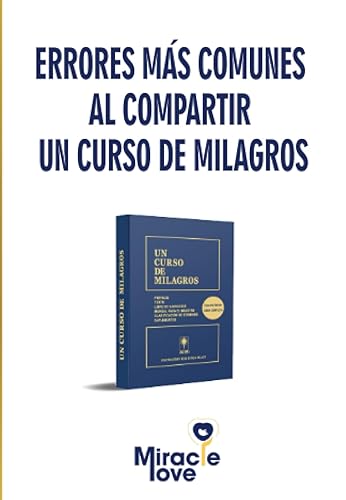 Errores más comunes al compartir Un Curso De Milagros (ERRORES COMUNES AL COMPARTIR UN CURSO DE MILAGROS)