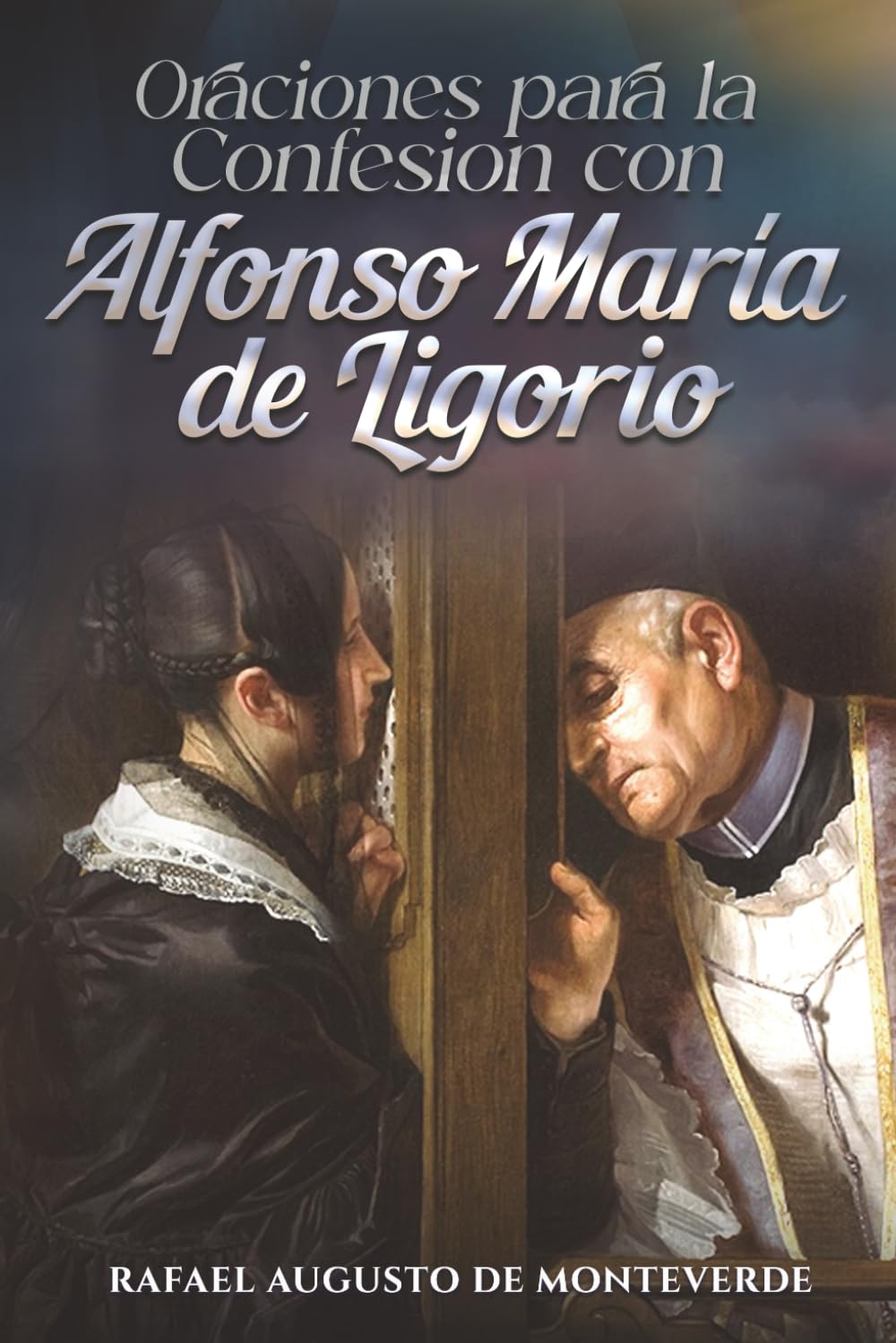 Oraciones para la Confesión con Alfonso María de Ligorio