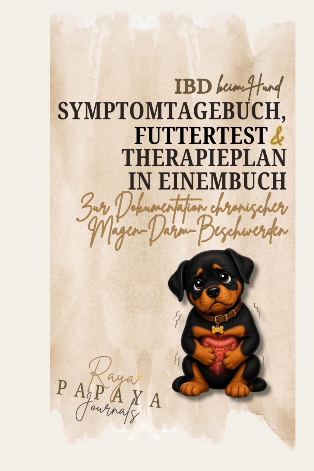 IBD beim Hund - Das 12-Wochen-System zur Symptomkontrolle, Futteranalyse & Therapiebegleitung: Symptome verstehen, Futter gezielt testen und ... dokumentieren (Hundegesundheits-Journale)