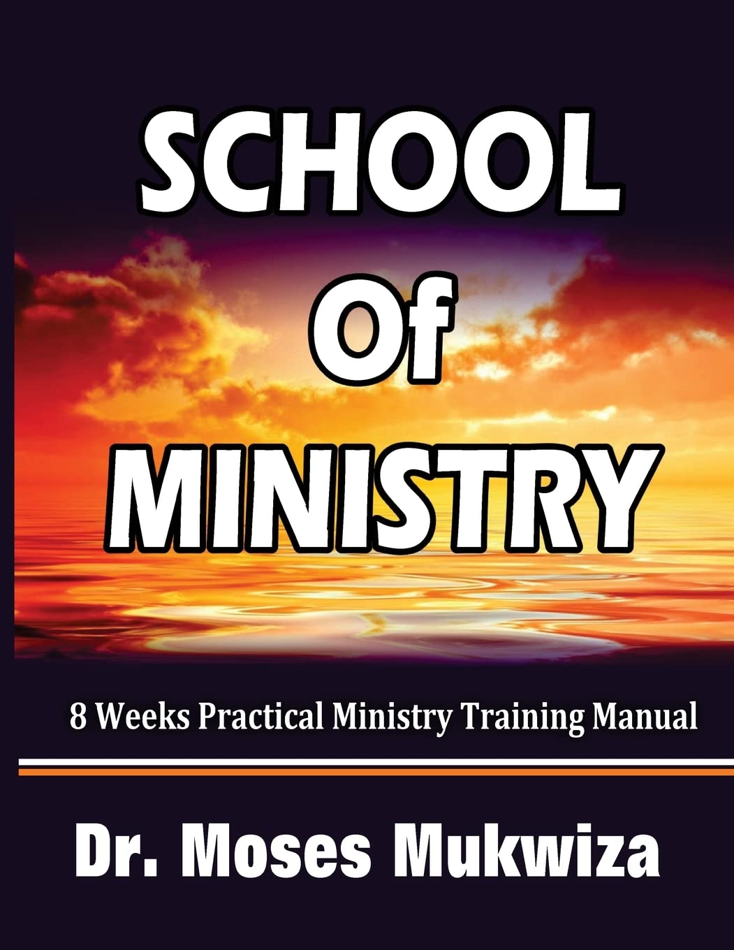School Of Ministry: 8 Weeks Practical Ministry Training Manual