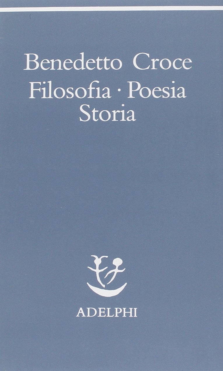 Filosofia, poesia, storia. Pagine tratte da tutte le opere a cura dell' autore