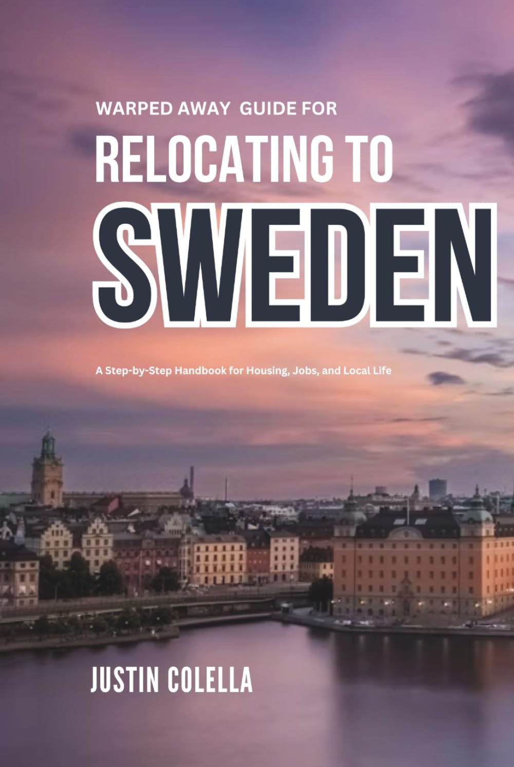 Warped Away Guide For Relocating to Sweden: What No One Tells You About Relocation — Until Now!