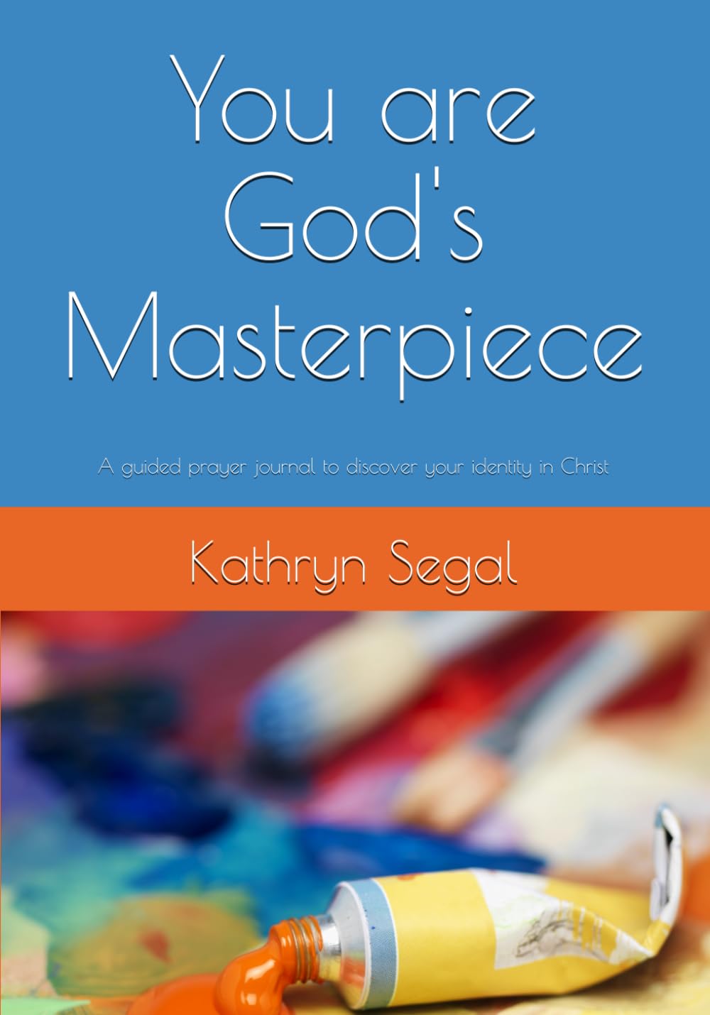 YOU ARE GOD'S MASTERPIECE: Discovering your self-worth through the bible