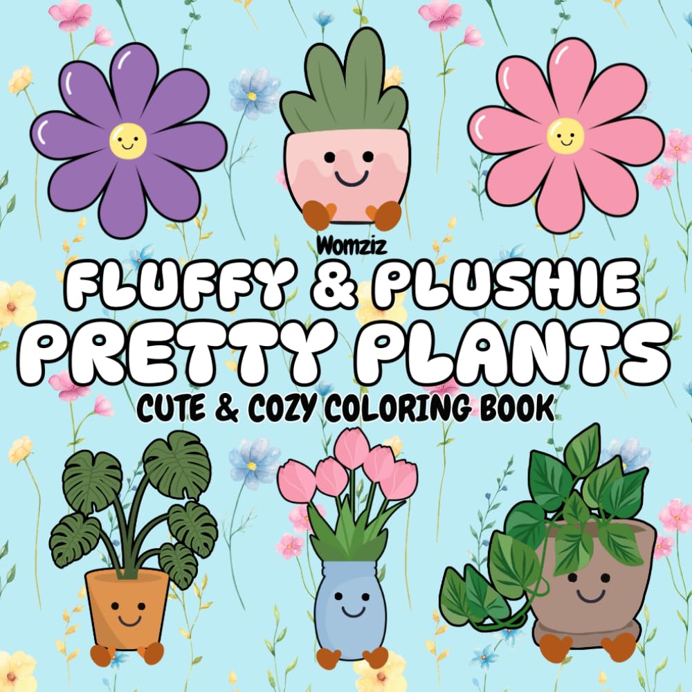 Fluffy & Plushie Pretty Plants: Cute & Cozy Coloring Book: An Unofficial Jellycat Book for A Mother's Day Gift, Valentines Gift or Easter Basket ... Mom and Anyone who Loves Amuseable Plush Toys