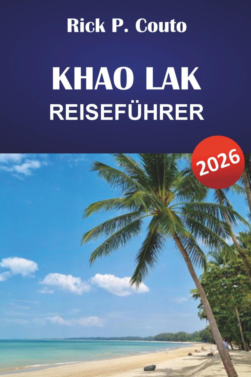 KHAO LAK REISEFÜHRER 2026: Entdecken Sie Thailands Strände, Inseln, lokale Kultur und Outdoor-Abenteuer