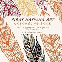First Nations Art Colouring Book: Designs Inspired by Pacific Northwest Indigenous Art 1778275109 Book Cover