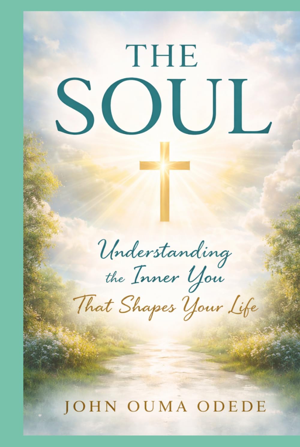 THE SOUL: Understanding the Inner You That Shapes Your Life