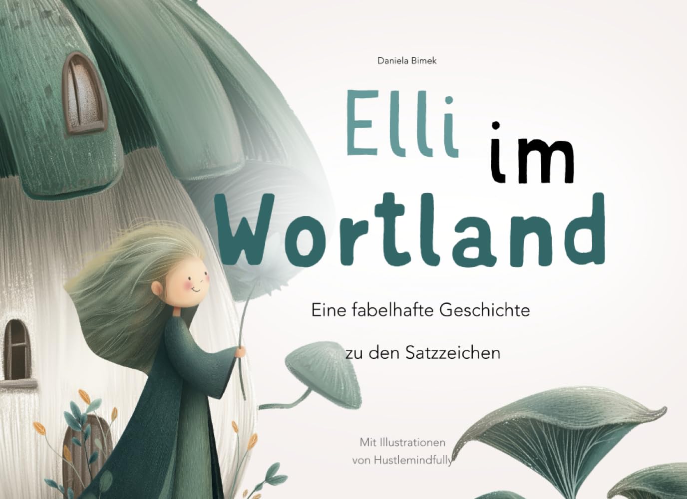 Elli im Wortland: Eine fabelhafte Geschichte zu den Satzzeichen