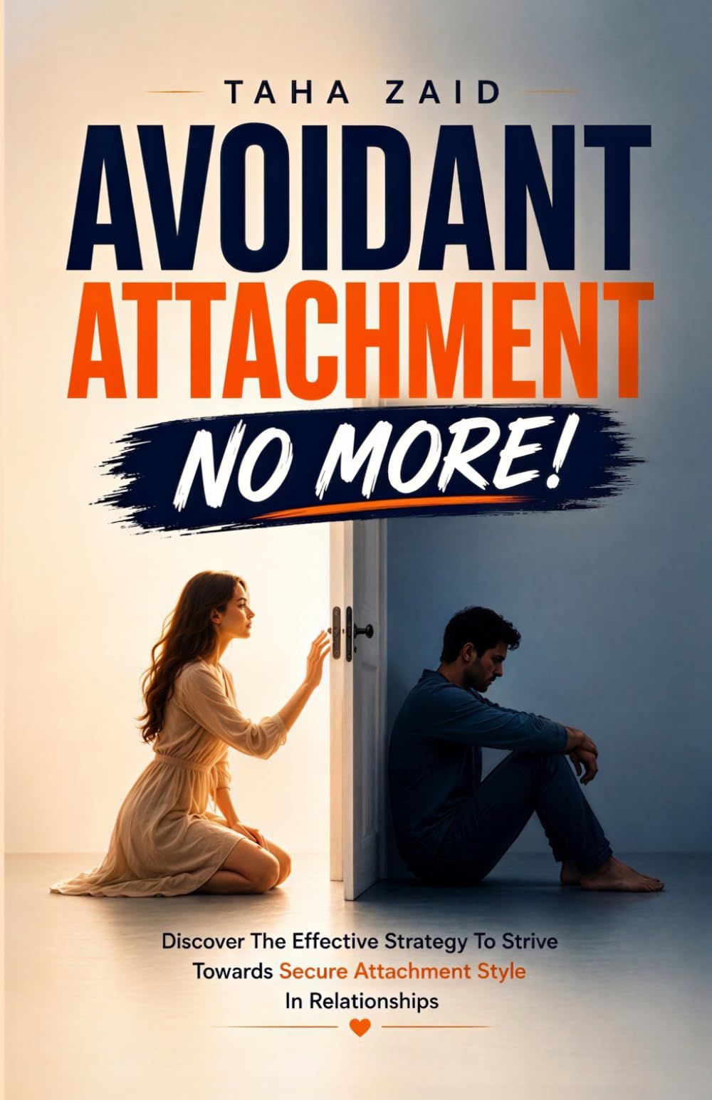Avoidant Attachment No More!: Discover The Effective Strategy To Strive Towards Secure Attachment Style In Relationships