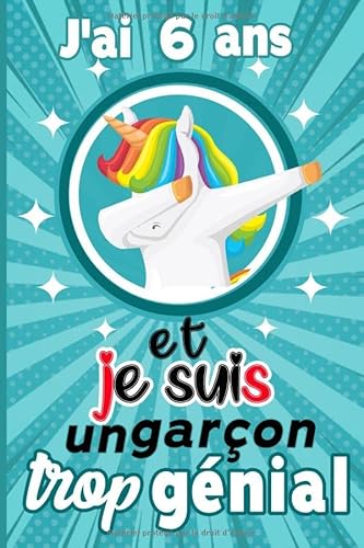 J’ai 6 et je suis un garçon trop génial: Joyeux anniversaire garçon 6 ans / Carnet De Notes et de dessin / idée cadeau original enfant / livre dor 6 ... journal intime pour écrire et dessiner…