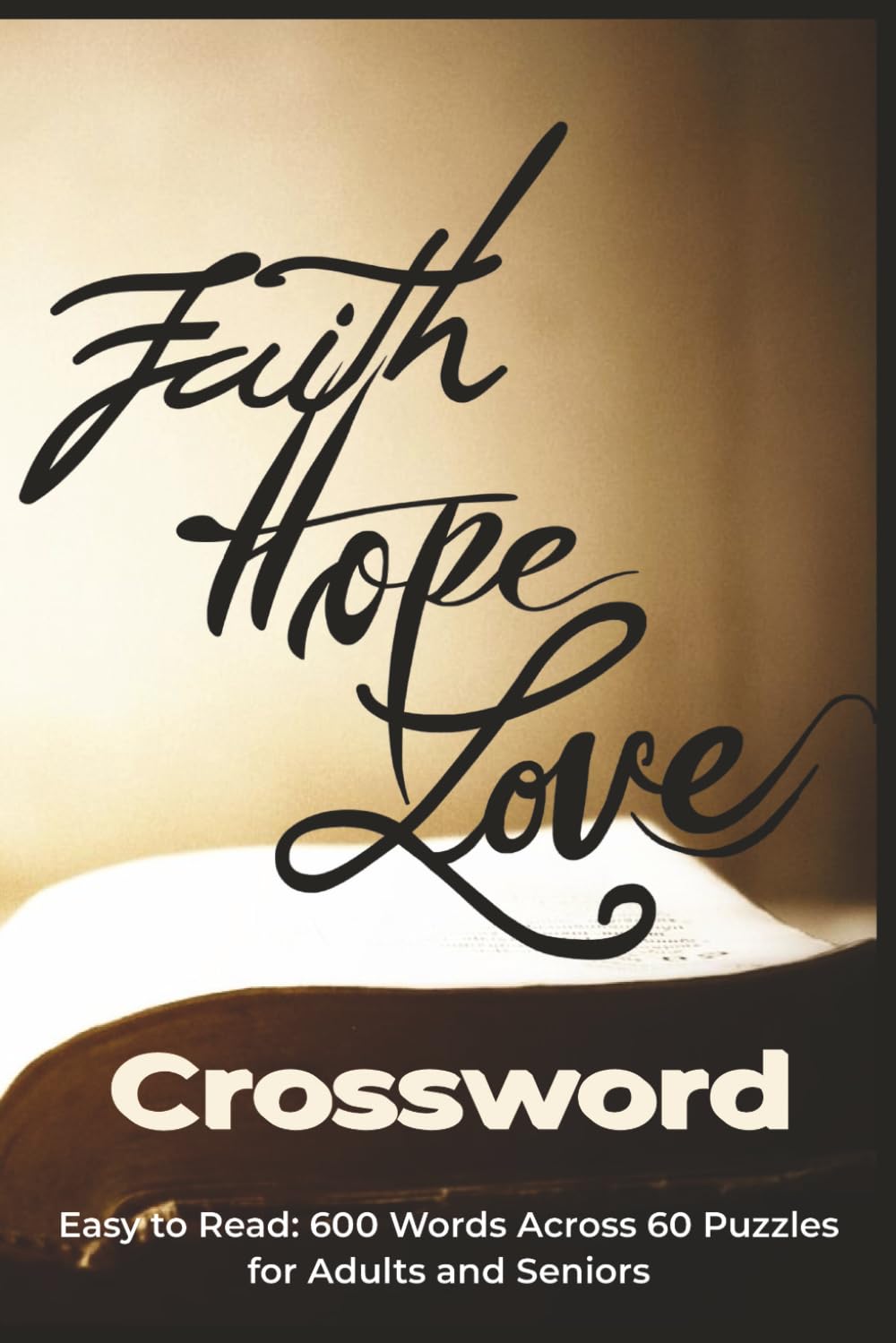 Faith Hope Love Crossword: Christian Inspiration Trivia for Spiritual Growth and Daily Encouragement (Faithful Crosswords Series)