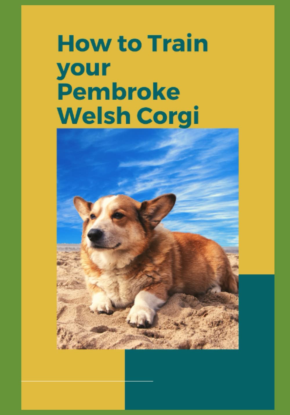 How to Train Your Pembroke Welsh Corgi: A Comprehensive Guide to Building a Happy and Healthy Dog-Owner Relationship