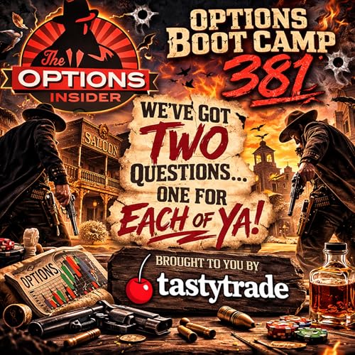 Options Boot Camp 381: We've Got Two Questions...One for Each of Ya!